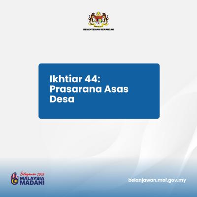 Belanjawan 2025: Tumpuan 3 - Ikhtiar 44